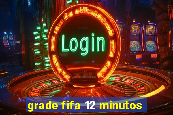 grade fifa 12 minutos